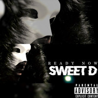 Sweet D - Ready Now (Explicit)
