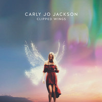 Carly Jo Jackson - Clipped Wings