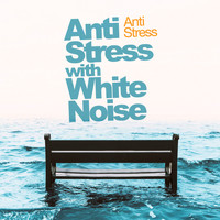 Anti Stress - Anti Stress with White Noise