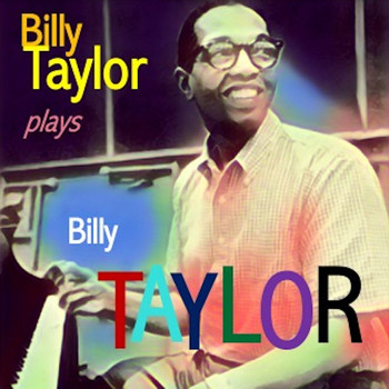 Billy Taylor - Billy Taylor Plays Billy Taylor