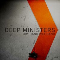 Deep Ministers - Dry Hand Wet Hand
