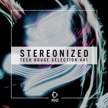 Various Artists - Stereonized - Tech House Selection, Vol. 41