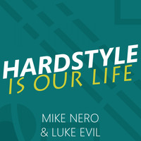 Mike Nero & Luke Evil - Hardstyle Is Our Life
