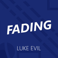 Luke Evil - Fading
