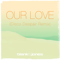 Blank & Jones with Emma Brammer - Our Love (Disco Despair Remix)