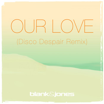Blank & Jones with Emma Brammer - Our Love (Disco Despair Remix)