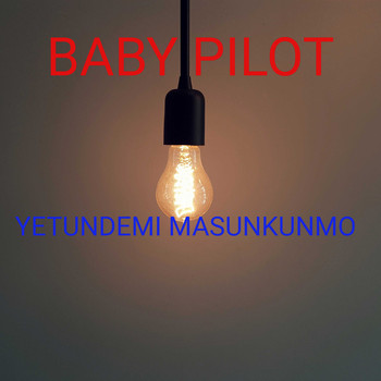 BABY PILOT / - Yetundemi Masunkunmo