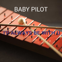 BABY PILOT / - I'll Always Be With U