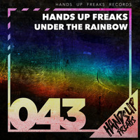 Hands Up Freaks - Under the Rainbow