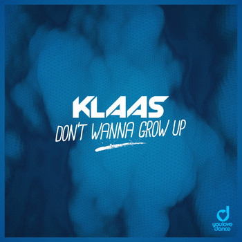 Klaas - Don't Wanna Grow Up (Explicit)