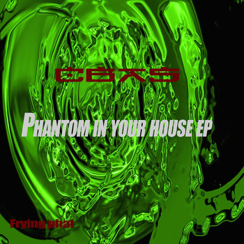 Cbas - Phantom in Your House  (Explicit)