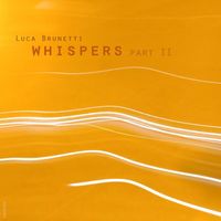 Luca Brunetti - Whispers Part 2