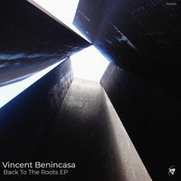 Vincent Benincasa - Back To The Roots EP