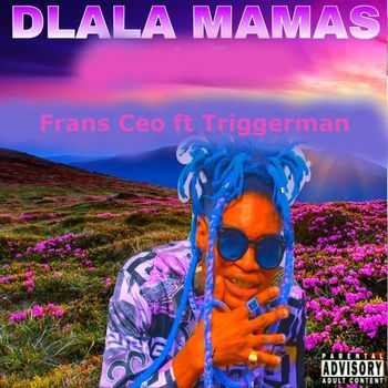 Frans Ceo - Dlala Mamas (feat. Triggerman)