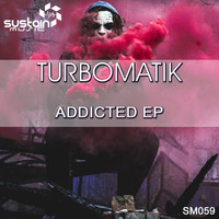 Turbomatik - Addicted Ep