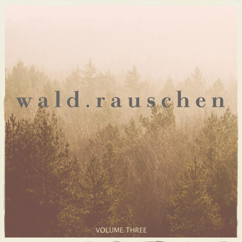 Various Artists - Waldrauschen, Vol. 3 (Wonderful Relaxing & Calm Electronic Tunes)