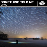 Lykov - Something Told Me