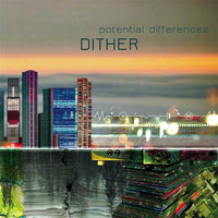 Dither - Potential Differences