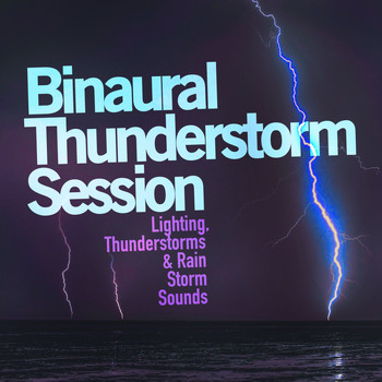 Lighting, Thunderstorms & Rain Storm Sounds - Binaural Thunderstorm Session