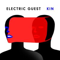 Electric Guest - KIN (Explicit)