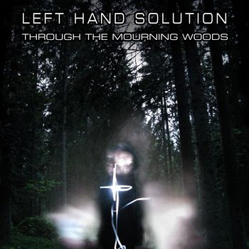 Left Hand Solution - Through the Mourning Woods