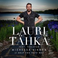 Lauri Tähkä - Miehessä vikkaa (I Help You Hate Me) (feat. Tuuletar) [Vain elämää kausi 10]