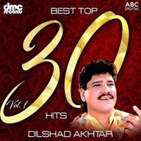 Dilshad Akhtar - Best Top 30 Hits Vol. 1 - Dilshad Akhtar