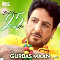 Gurdas Maan - Best Top 25 Hits - Gurdas Maan