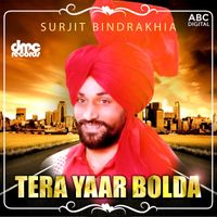 Surjit Bindrakhia - Tera Yaar Bolda