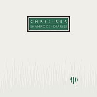 Chris Rea - Shamrock Diaries (Deluxe Edition, 2019 Remaster)