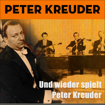 Peter Kreuder - Und Wieder Spielt Peter Kreuder