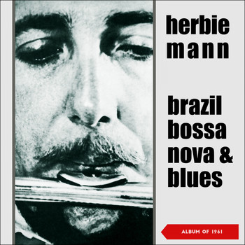 Herbie Mann - Brazil, Bossa Nova & Blues (Album of 1961)