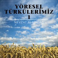 Nevzat Altındağ - Yöresel Türkülerimiz, Vol. 1
