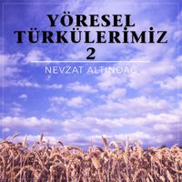 Nevzat Altındağ - Yöresel Türkülerimiz, Vol. 2