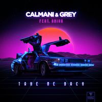 Calmani & Grey - Take Me Back (feat. Oniva)