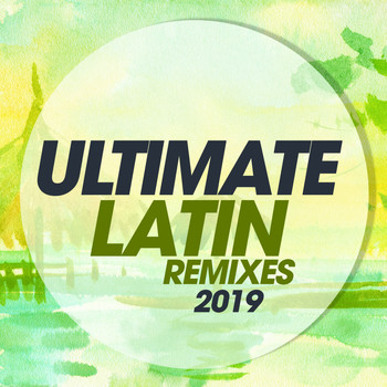 Various Artists - Ultimate Latin Remixes 2019