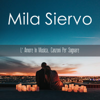 Mila Siervo - L'amore in musica, canzoni per sognare