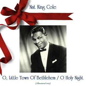 Nat King Cole - O, Little Town Of Bethlehem / O Holy Night (Remastered 2019)