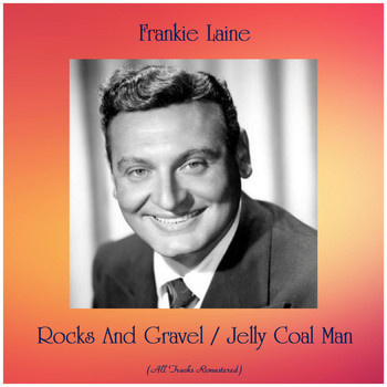 Frankie Laine - Rocks And Gravel / Jelly Coal Man (All Tracks Remastered)