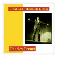 Charles Trenet - Récital 1961 - théatre de l'etoile
