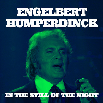 Engelbert Humperdinck - Engelbert Humperdinck. In the Still of the Night