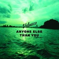 Velasco - Anyone Else Than You