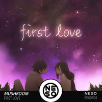 Mushroom - First Love