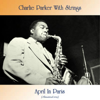 Charlie Parker with Strings - April In Paris (Remastered 2019)