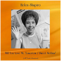 Helen Shapiro - Will You Love Me Tomorrow / Sweet Nothins' (All Tracks Remastered)