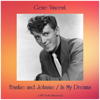 Gene Vincent - Frankie and Johnnie / In My Dreams (All Tracks Remastered)