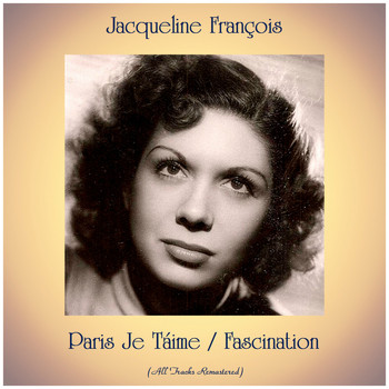 Jacqueline François - Paris Je Táime / Fascination (Remastered 2019)