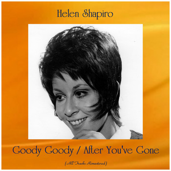 Helen Shapiro - Goody Goody / After You've Gone (Remastered 2019)