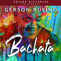 Gerson Rufino - Bachata (Edição Histórica) [Playback]