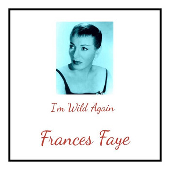 Frances Faye - I'm Wild Again